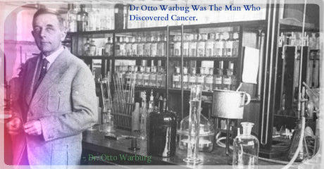 Dr. Otto Warburg discovered the Cause of Cancer back in 1931
